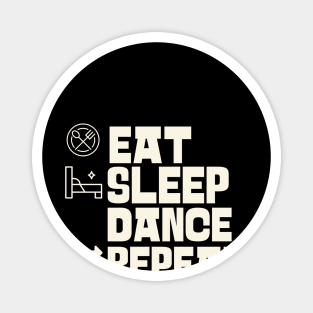 Eat Sleep Dance Repeat Magnet